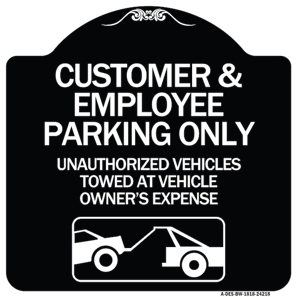 Customer and Employee Parking Only Unauthorized Vehicles Towed at Owner Expense, A-DES-BW-1818-24218